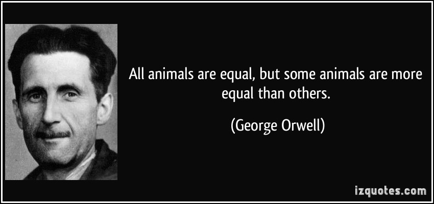 quote-all-animals-are-equal-but-some-animals-are-more-equal-than-others-george-orwell-139688.jpg