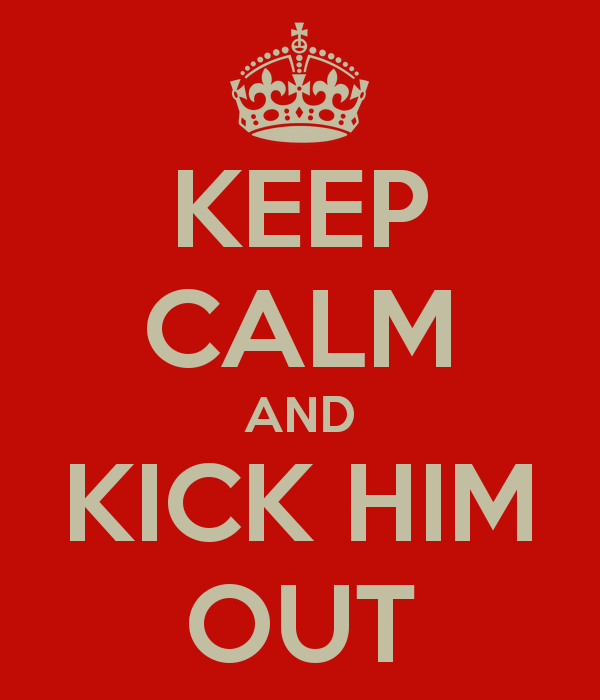 keep-calm-and-kick-him-out-2.png