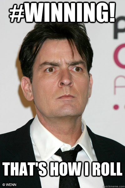 meme-charlie-sheen-winning-thats-how-i-roll.jpg