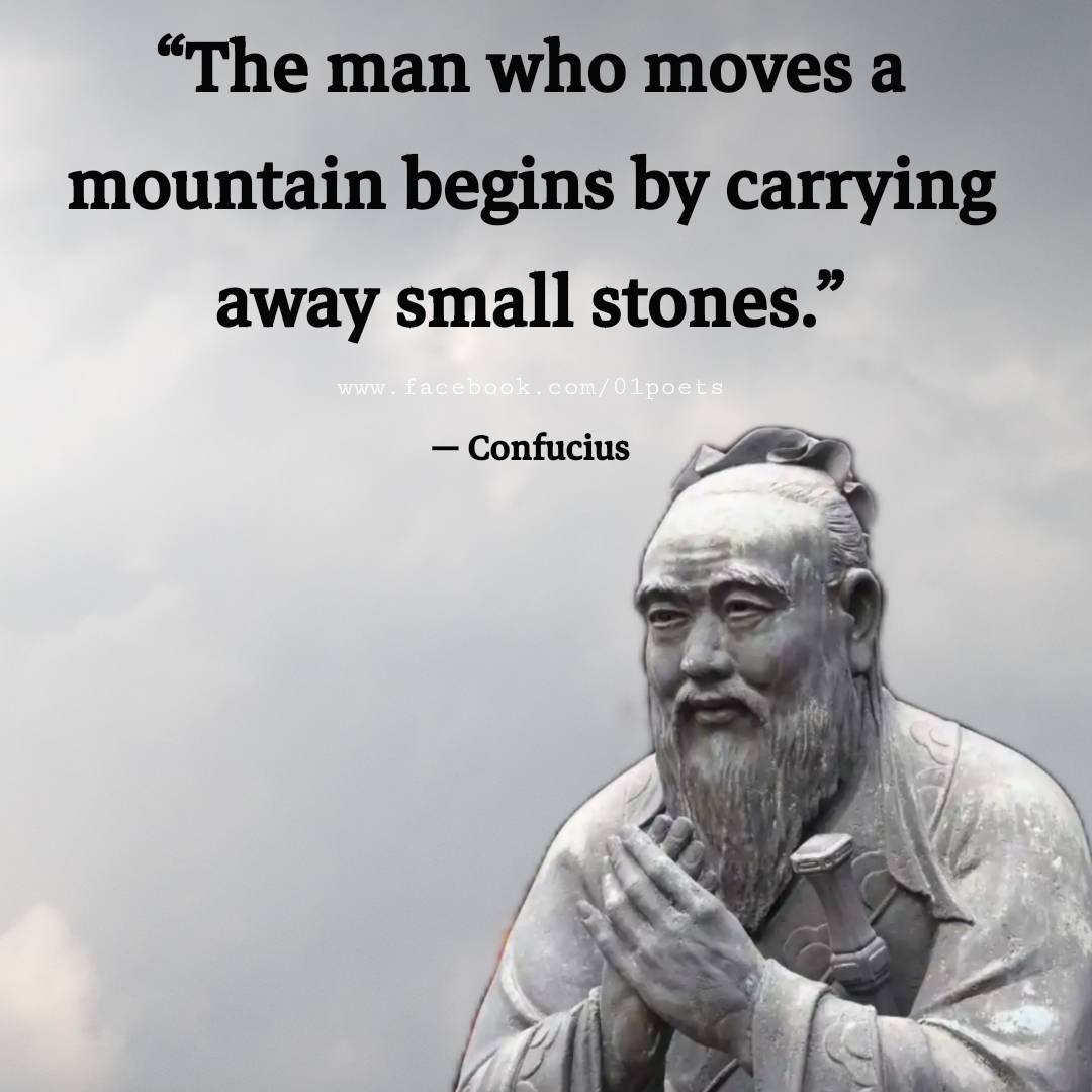 The-man-who-moves-a-mountain-begins-by-carrying-away-small-stones.-Confucius.jpg