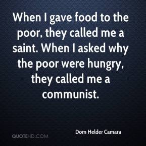 dom-helder-camara-quote-when-i-gave-food-to-the-poor-they-called-me-a.jpg