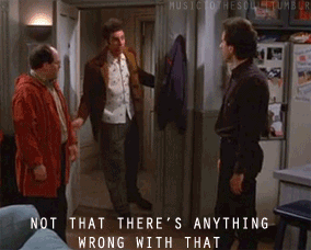 Not That There's Anything Wrong With That Reaction Gif On Seinfeld