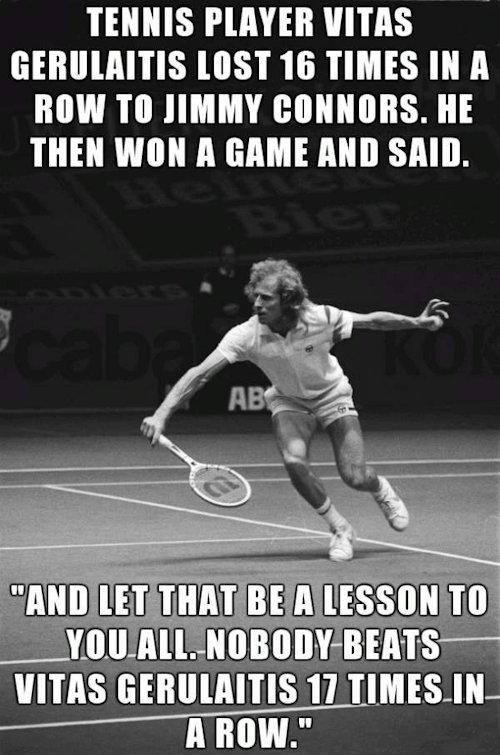 inspirational_quote_by_tennis_player_vitas_gerulaitis_after_beating_jimmy_connors._8845935612.jpg