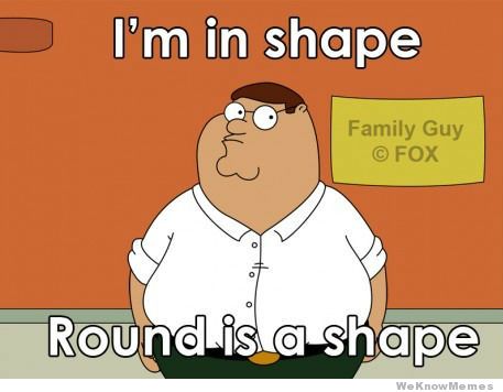 im-in-shape-round-is-a-shape.jpg