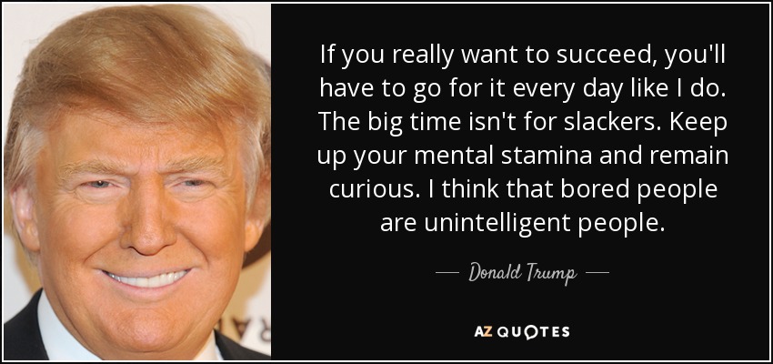 quote-if-you-really-want-to-succeed-you-ll-have-to-go-for-it-every-day-like-i-do-the-big-time-donald-trump-59-55-66.jpg