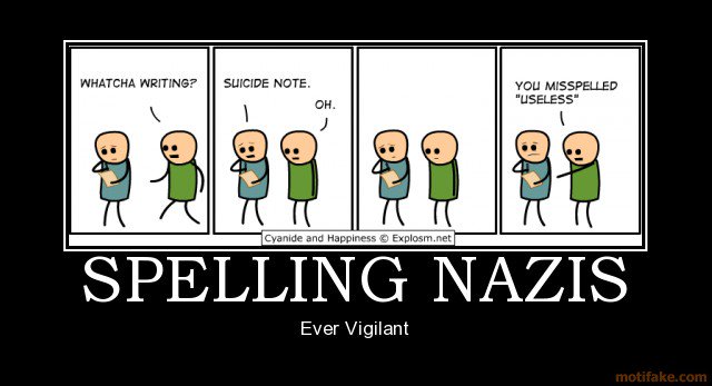 spelling-nazis-spelling-nazi-nazis-grammer-nazis-emo-demotivational-poster-1235839503.jpg