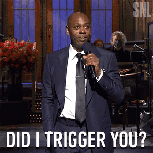 dave-chappelle-did-i-trigger-you-6uq3w9g8t6uk0rpv.gif
