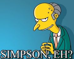 a816093b89b4b6bdde1934f09c375e80--burns-simpson-meme.jpg