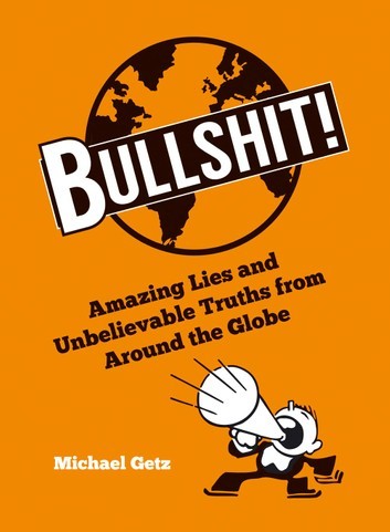 bullshit-amazing-lies-and-unbelievable-truths-from-around-the-globe.jpg