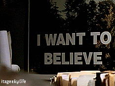 Image result for i want to believe gif