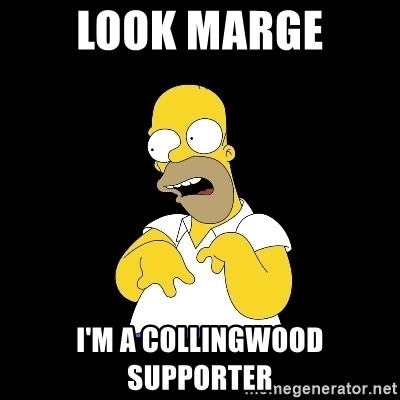 Look MArge I'm a Collingwood supporter - look-marge | Meme Generator