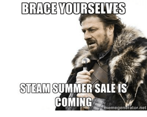 brace-yourselves-steam-summer-sales-coming-meme-generator-net-8011991.png