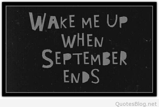 Wake-me-up-when-september-ends-quote.jpg