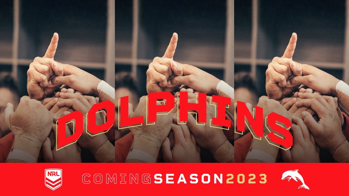 May be an image of text that says 'DOLPHINS NRL COMING SEASON2023'