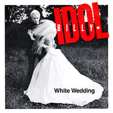 220px-Billy_Idol_-_White_Wedding_1982_single_picture_cover.jpg